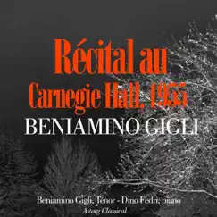 Récital au Carnégie Hall, 1955 by Beniamino Gigli album reviews, ratings, credits