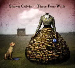 These Four Walls by Shawn Colvin album reviews, ratings, credits