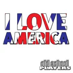 I Love America by Old School Players album reviews, ratings, credits