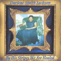 By His Stripes We Are Healed by Darlene Smith Jackson album reviews, ratings, credits