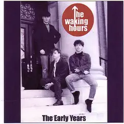 The Early Years by The Waking Hours album reviews, ratings, credits
