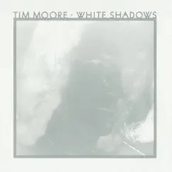 White Shadows by Tim Moore album reviews, ratings, credits