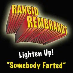 Somebody Farted - Single by Rancid Rembrandt album reviews, ratings, credits