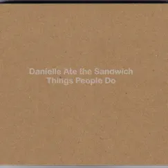 Things People Do by Danielle Ate the Sandwich album reviews, ratings, credits