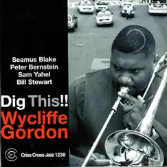 Dig This!! by Wycliffe Gordon, Seamus Blake, Peter Bernstein, Sam Yahel & Bill Stewart album reviews, ratings, credits