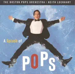A Splash of Pops by Boston Pops Orchestra & Keith Lockhart album reviews, ratings, credits