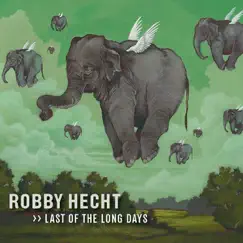 Last of the Long Days by Robby Hecht album reviews, ratings, credits