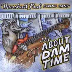 It's About Dam Time by Marshall Ford Swing Band album reviews, ratings, credits