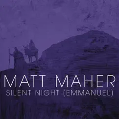 Silent Night (Emmanuel) - Single by Matt Maher album reviews, ratings, credits