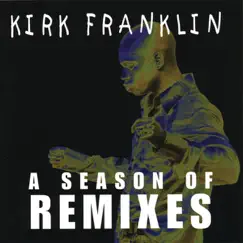 A Season of Remixes - EP by Kirk Franklin album reviews, ratings, credits