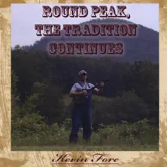 Round Peak the Tradition Continues by Kevin Fore album reviews, ratings, credits