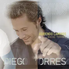Abriendo Caminos - Single by Diego Torres album reviews, ratings, credits