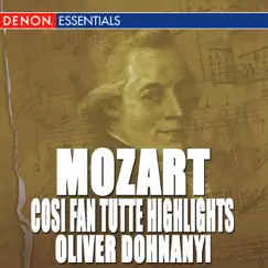 Mozart: Cosi Fan Tutte Highlights by Oliver von Dohnányi & Opera Orchestra Bratislava album reviews, ratings, credits