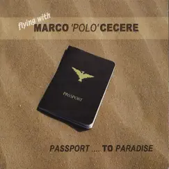 Flying With Marco 'Polo' Cecere - Passport…To Paradise by Marco Polo Cecere album reviews, ratings, credits