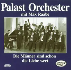 Folge 1: Die Männer sind schon die Liebe wert by Palast Orchester & Max Raabe album reviews, ratings, credits