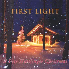 First Light - a Pete Huttlinger Christmas by Pete Huttlinger album reviews, ratings, credits