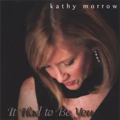 It Had to Be You by Kathy Morrow album reviews, ratings, credits