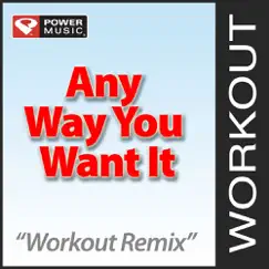 Any Way You Want It (Workout Remix) Song Lyrics