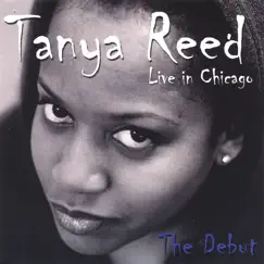 Tanya Reed Live In Chicago-The Debut by Tanya Reed album reviews, ratings, credits
