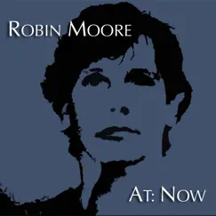 At:Now by Robin Moore album reviews, ratings, credits