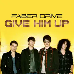 Give Him Up - Single by Faber Drive album reviews, ratings, credits