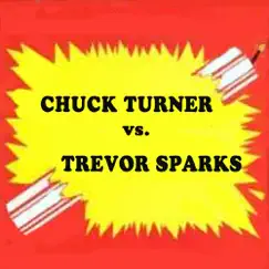 Chuck Turner Vs. Trevor Sparks by Chuck Turner & Trevor Sparks album reviews, ratings, credits