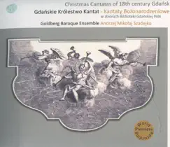 Muzyczne Dziedzictwo Miasta Gdanska, Vol. 2: Christmas Cantatas of 18th Century Gdansk by Andrzej Mikolaj Szadejko, Ingrida Gapova, Krzysztof Kozarek, Szymon Kobylinski, Goldberg Baroque Ensemble & Jan Medrala album reviews, ratings, credits