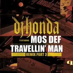 Travellin' Man (feat. Mos Def) [Remix, Pt. 3] - Single by Dj honda album reviews, ratings, credits