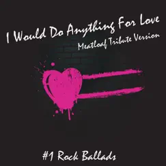 I Would Do Anything For Love - Meatloaf Tribute Version Song Lyrics