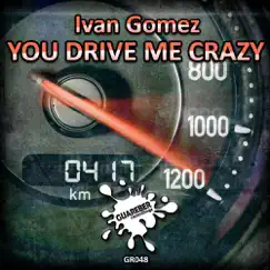 You Drive Me Crazy - Single by Ivan Gomez album reviews, ratings, credits