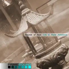 Sounds of Asia: City & Rural Ambience by Prime Sound album reviews, ratings, credits