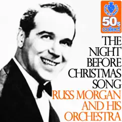 The Night Before Christmas Song (Digitally Remastered) - Single by Russ Morgan and His Orchestra album reviews, ratings, credits