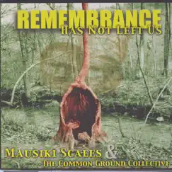 Remembrance Has Not Left Us by Mausiki Scales & The Common Ground Collective album reviews, ratings, credits