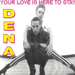Your Love Is Here to Stay - EP by Dena album reviews, ratings, credits