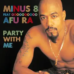 Party With Me (feat. Afu Ra) - Single by Minus 8 album reviews, ratings, credits