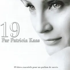 19 par Patricia Kaas (19 titrès essentiels pour un parfum de succès) by Patricia Kaas album reviews, ratings, credits