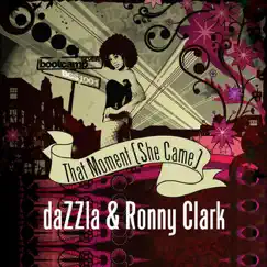 That Moment (She Came) by DaZZla & Ronny Clark album reviews, ratings, credits
