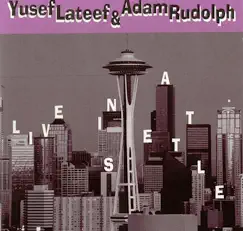 Live In Seattle by Adam Rudolph & Yusef Lateef album reviews, ratings, credits
