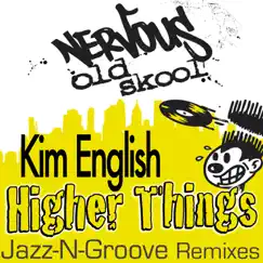Higher Things: Jazz-N-Groove Remixes - EP by Kim English album reviews, ratings, credits
