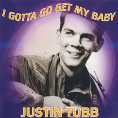 I Gotta Go Get My Baby by Justin Tubb album reviews, ratings, credits