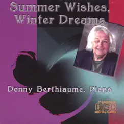Summer Wishes, Winter Dreams by Denny Berthiaume album reviews, ratings, credits