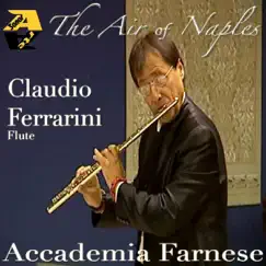 Claudio Ferrarini & Accademia Farnese:The Air of Naples,12 Sonatas for flute by Claudio Ferrarini, Accademia Farnese, Andrea Corsi & Francesco Tasini album reviews, ratings, credits