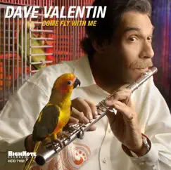 Come Fly With Me by Dave Valentin album reviews, ratings, credits
