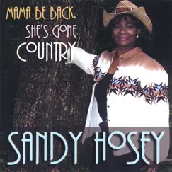 Mama Be Back, She's Gone Country by Sandy Hosey album reviews, ratings, credits