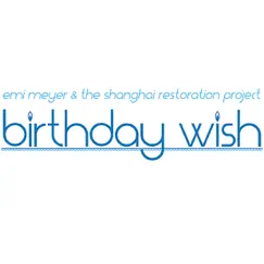 Birthday Wish - Single by Emi Meyer & The Shanghai Restoration Project album reviews, ratings, credits