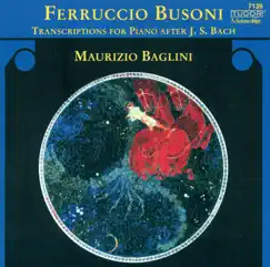 Bach: Piano Transcriptions By Busoni by Maurizio Baglini album reviews, ratings, credits
