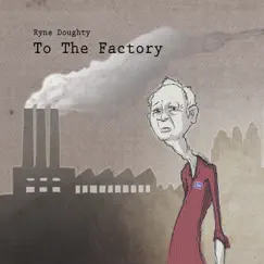 To the Factory Song Lyrics