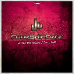 We Are the Future / Can't Fail - EP by Toneshifterz album reviews, ratings, credits