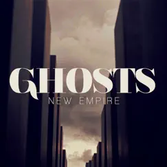 Ghosts - Single by New Empire album reviews, ratings, credits