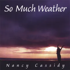 So Much Weather by Nancy Cassidy album reviews, ratings, credits